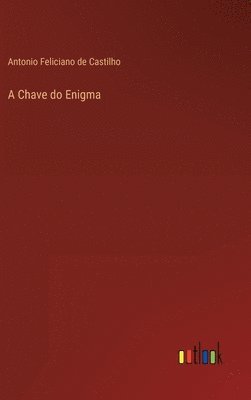 Antonio Feliciano De Castilho - Chave do Enigma, Inbunden. Tillgänglighet: Lägg i varukorg