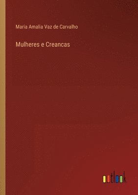 Maria Amalia Vaz De Carvalho - Mulheres e Creancas, Häftad. Tillgänglighet: Lägg i varukorg