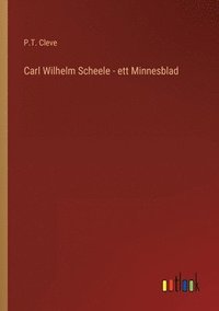 Carl Wilhelm Scheele - ett Minnesblad