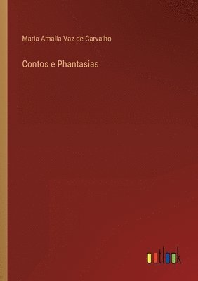 Maria Amalia Vaz De Carvalho - Contos e Phantasias, Häftad. Tillgänglighet: Lägg i varukorg