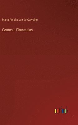 Maria Amalia Vaz De Carvalho - Contos e Phantasias, Inbunden. Tillgänglighet: Lägg i varukorg