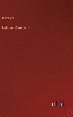 H Kellgren - Nala och Damayanti, Inbunden