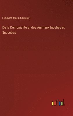 Ludovico Maria Sinistrari - De la Démonialité et des Animaux Incubes et Succubes, Inbunden