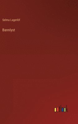 Selma Lagerlöf - Bannlyst, Inbunden
