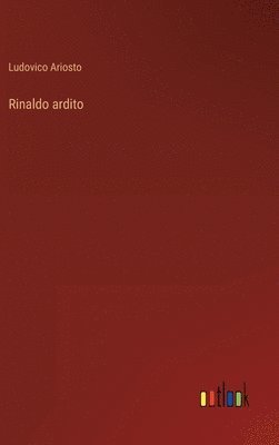 Ludovico Ariosto - Rinaldo ardito, Inbunden. Tillgänglighet: Lägg i varukorg