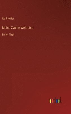 Ida Pfeiffer - Meine Zweite Weltreise, Inbunden
