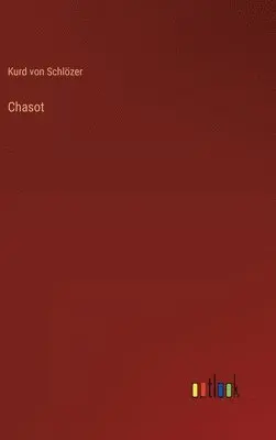 Kurd Von Schlözer - Chasot, Inbunden. Tillgänglighet: Lägg i varukorg