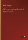 Die Rechtsentwickelung in Deutschland und deren Zukunft