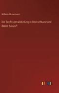 Die Rechtsentwickelung in Deutschland und deren Zukunft