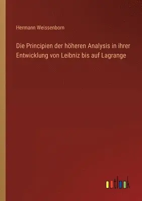 Hermann Weissenborn - Principien der höheren Analysis in ihrer Entwicklung von Leibniz bis auf Lagrange, Häftad. Tillgänglighet: Lägg i varukorg