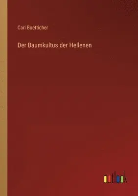 Carl Boetticher - Baumkultus der Hellenen, Häftad. Tillgänglighet: Lägg i varukorg