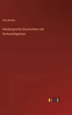 Otto Beneke - Hamburgische Geschichten und Denkwürdigkeiten, Inbunden. Tillgänglighet: Lägg i varukorg