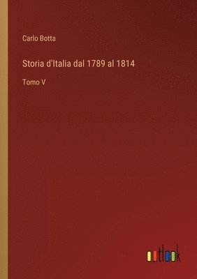 Carlo Botta - Storia d'Italia dal 1789 al 1814, Häftad