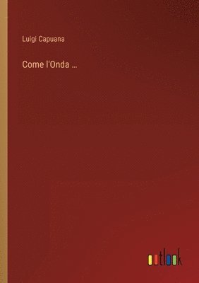 Luigi Capuana - Come l'Onda ..., Häftad