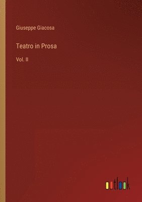 Giuseppe Giacosa - Teatro in Prosa, Häftad