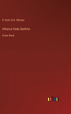 R Roth, W D Whitney - Atharva Veda Sanhita, Inbunden. Tillgänglighet: Lägg i varukorg