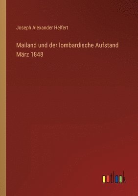 Joseph Alexander Helfert - Mailand und der lombardische Aufstand März 1848, Häftad. Tillgänglighet: Lägg i varukorg