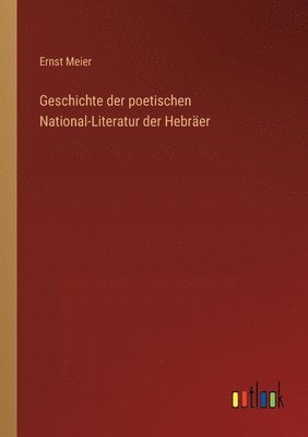 Ernst Meier - Geschichte der poetischen National-Literatur der Hebräer, Häftad