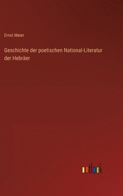 Ernst Meier - Geschichte der poetischen National-Literatur der Hebräer, Inbunden