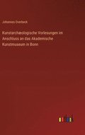 Kunstarchologische Vorlesungen im Anschluss an das Akademische Kunstmuseum in Bonn