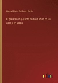 gran turco, juguete cómico-lírico en un acto y en verso