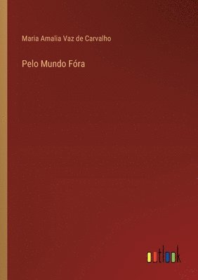Maria Amalia Vaz De Carvalho - Pelo Mundo Fóra, Häftad. Tillgänglighet: Lägg i varukorg