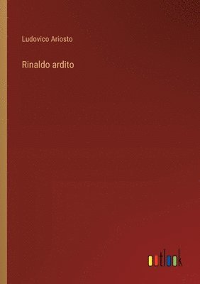 Ludovico Ariosto - Rinaldo ardito, Häftad. Tillgänglighet: Lägg i varukorg