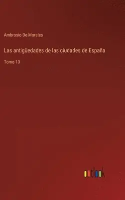 Ambrosio De Morales - antigüedades de las ciudades de España, Inbunden. Tillgänglighet: Lägg i varukorg