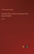 Colecci�n de las cr�nicas y memorias de los reyes de Castilla
