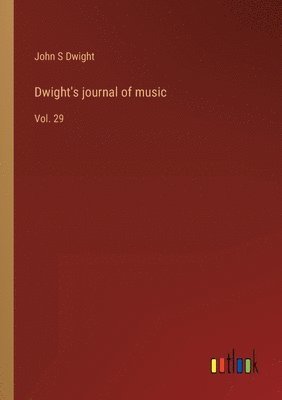 John S Dwight - Dwight's journal of music, Häftad