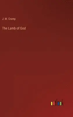 J M Cramp - Lamb of God, Inbunden. Tillgänglighet: Lägg i varukorg