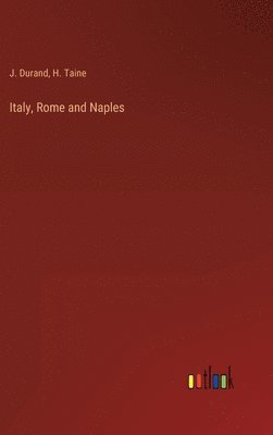 H Taine, J Durand - Italy, Rome and Naples, Inbunden