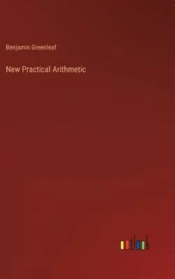 Benjamin Greenleaf - New Practical Arithmetic, Inbunden. Tillgänglighet: Lägg i varukorg