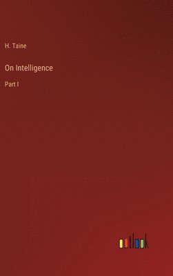 H Taine - On Intelligence, Inbunden