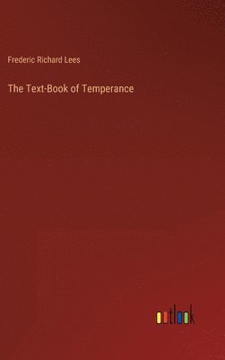Frederic Richard Lees - Text-Book of Temperance, Inbunden. Tillgänglighet: Lägg i varukorg