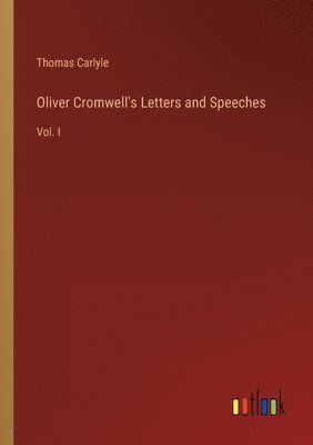 Thomas Carlyle - Oliver Cromwell's Letters and Speeches, Häftad