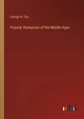 George W Cox - Popular Romances of the Middle Ages, Häftad. Tillgänglighet: Lägg i varukorg
