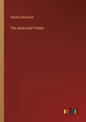 Thomas Mackellar - American Printer, Häftad. Tillgänglighet: Lägg i varukorg