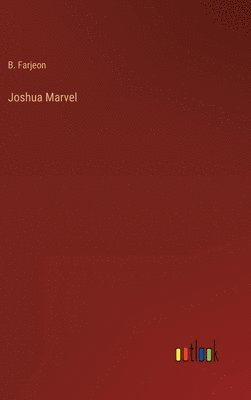 B L Farjeon - Joshua Marvel, Inbunden