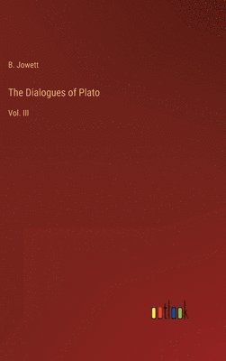 B Jowett, B. Jowett - Dialogues of Plato, Inbunden