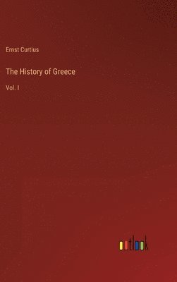 Ernst Curtius - History of Greece, Inbunden