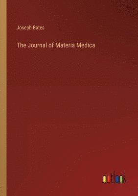 Joseph Bates - Journal of Materia Medica, Häftad