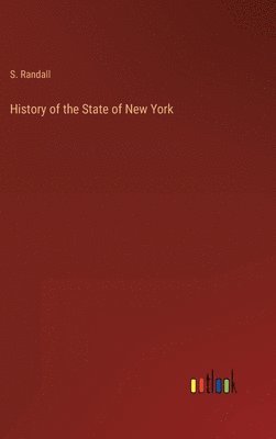 S Randall - History of the State of New York, Inbunden