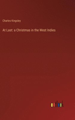 Charles Kingsley - At Last, Inbunden