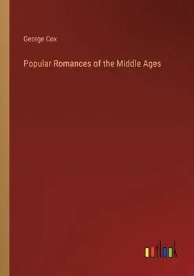 George W Cox - Popular Romances of the Middle Ages, Häftad. Tillgänglighet: Lägg i varukorg