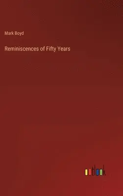 Mark Boyd - Reminiscences of Fifty Years, Inbunden. Tillgänglighet: Lägg i varukorg