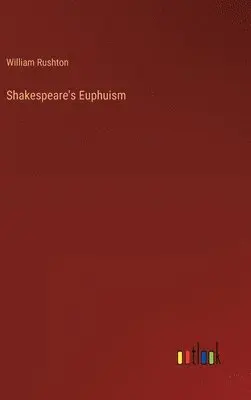 William Rushton - Shakespeare's Euphuism, Inbunden. Tillgänglighet: Lägg i varukorg