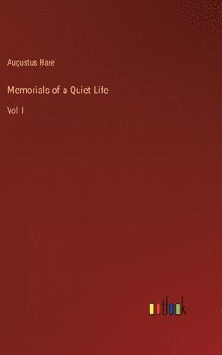 Augustus Hare - Memorials of a Quiet Life, Inbunden. Tillgänglighet: Lägg i varukorg