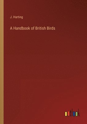 J E Harting - Handbook of British Birds, Häftad