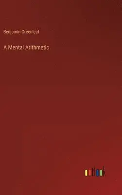 Benjamin Greenleaf - Mental Arithmetic, Inbunden. Tillgänglighet: Lägg i varukorg